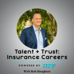 Talent + trust insurance careers with rob houston.